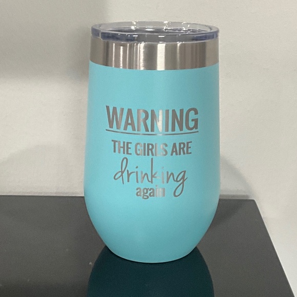 Engraved Wine, Coffee Tumbler with “ “Warning the girls are Drinking Again “ CB - Picture 1 of 2